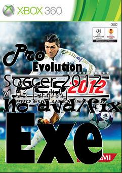 Box art for Pro
            Evolution Soccer 2012 V1.03 [english] No-dvd/fixed Exe