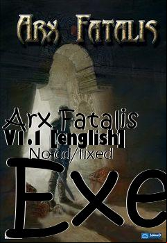 Box art for Arx Fatalis V1.1 [english]
      No-cd/fixed Exe