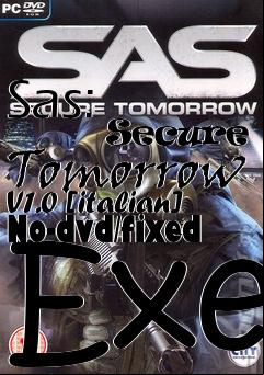 Box art for Sas:
            Secure Tomorrow V1.0 [italian] No-dvd/fixed Exe