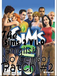 Box art for The
      Sims 2 V1.0 [english] No Censor Patch #2