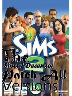 Box art for The
      Sims 2 Decensor Patch All Versions