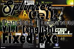 Box art for Splinter
      Cell: Pandora Tomorrow V1.1 [english] Fixed Exe