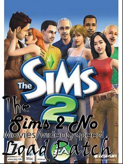 Box art for The
      Sims 2 No Movies/videos/speed Load Patch
