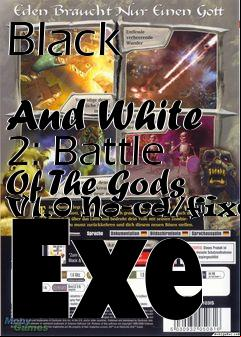 Box art for Black
            And White 2: Battle Of The Gods V1.0 No-cd/fixed Exe