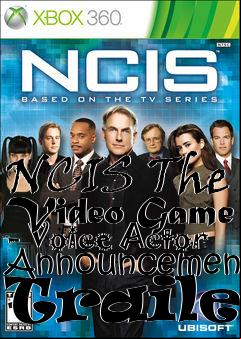 Box art for NCIS The Video Game - Voice Actor Announcement Trailer