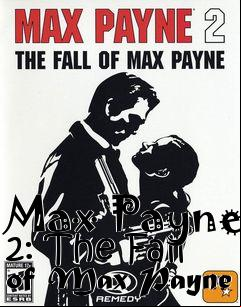 Box art for Max Payne 2: The Fall of Max Payne 