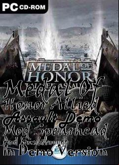 Box art for Medal Of Honor Allied Assault Demo Mod Spearhead And Breakthrough In Demo Version