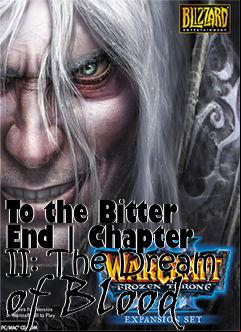 Box art for To the Bitter End | Chapter II: The Dream of Blood