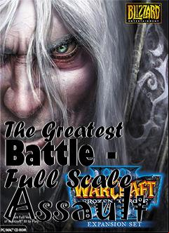 Box art for The Greatest Battle - Full Scale Assault