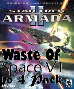 Box art for Waste Of Space V1 to 4 Pack