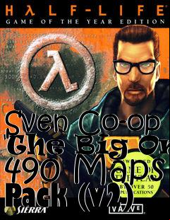 Box art for Sven Co-op The Big One 490 Maps Pack (v2)