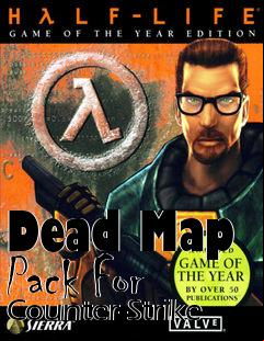 Box art for Dead Map Pack For Counter-Strike