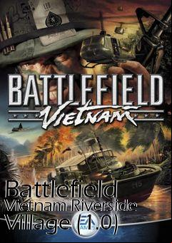 Box art for Battlefield Vietnam Riverside Village (1.0)