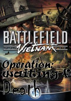 Box art for Operation: waiting for Death