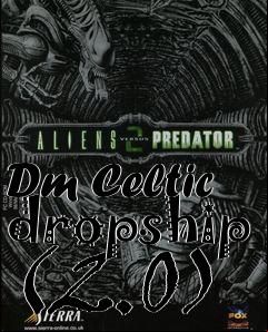 Box art for Dm Celtic dropship (2.0)