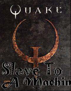 Box art for Slave To A Machine