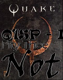 Box art for Q1SP - I Pity Thee Not