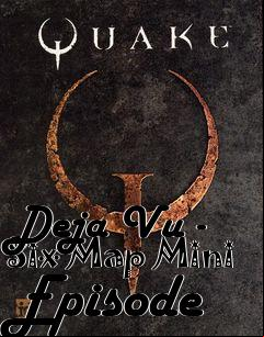 Box art for Deja Vu - Six Map Mini Episode
