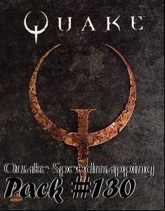 Box art for Quake Speedmapping Pack #130
