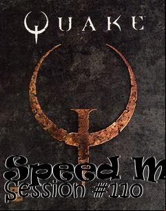 Box art for Speed Map Session #110
