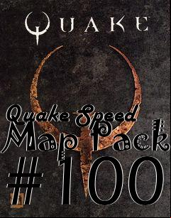 Box art for Quake Speed Map Pack #100