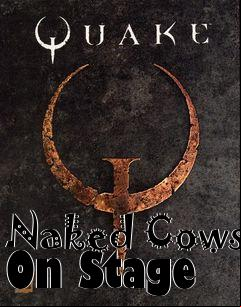 Box art for Naked Cows On Stage