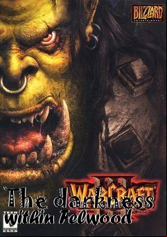 Box art for The darkness within Felwood