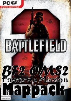 Box art for BF2 OMS2 PowerUp Mission Mappack