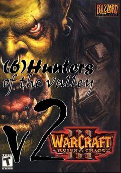 Box art for (6)Hunters of the valley v2