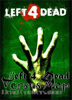 Box art for Left 4 Dead Versus Map Dead Conversation
