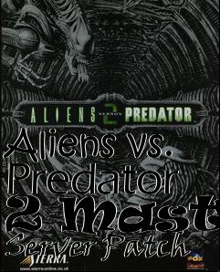 Box art for Aliens vs. Predator 2 Master Server Patch