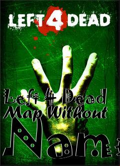 Box art for Left 4 Dead Map Without Name