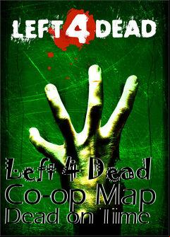 Box art for Left 4 Dead Co-op Map Dead on Time
