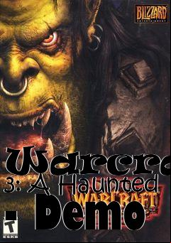 Box art for Warcraft 3: A Haunted - Demo