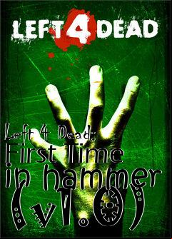 Box art for Left 4 Dead: First Time in hammer (v1.0)