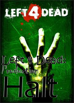 Box art for Left 4 Dead: Production Halt