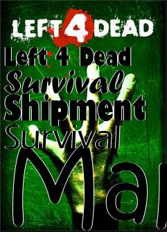 Box art for Left 4 Dead Survival Shipment Survival Map