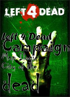 Box art for Left 4 Dead Campaign Map Ilogic City of the dead