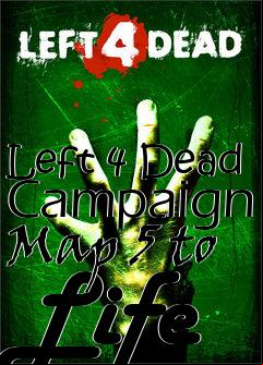 Box art for Left 4 Dead Campaign Map 5 to Life