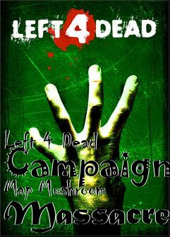 Box art for Left 4 Dead Campaign Map Mushroom Massacre