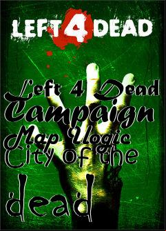 Box art for Left 4 Dead Campaign Map Ilogic City of the dead