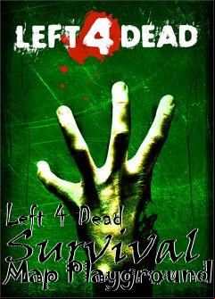 Box art for Left 4 Dead Survival Map Playground