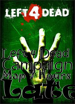 Box art for Left 4 Dead Campaign Map 7 Hours Later