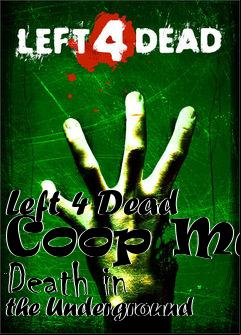 Box art for Left 4 Dead Coop Map Death in the Underground