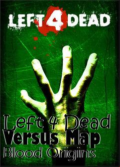 Box art for Left 4 Dead Versus Map Blood Origins