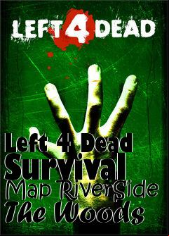 Box art for Left 4 Dead Survival Map RiverSide The Woods