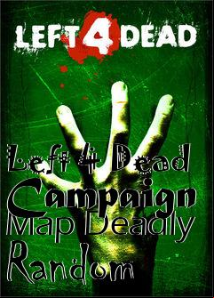 Box art for Left 4 Dead Campaign Map Deadly Random