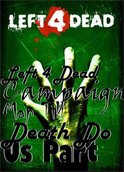 Box art for Left 4 Dead Campaign Map Till Death Do Us Part