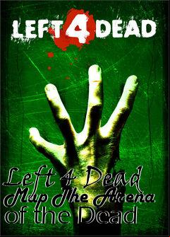 Box art for Left 4 Dead Map The Arena of the Dead