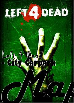 Box art for Left 4 Dead - City Carpark Map